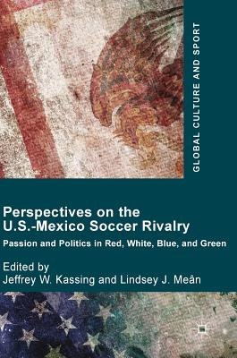 Perspectives on the U.S.-Mexico Soccer Rivalry
