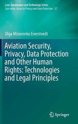 Aviation Security, Privacy, Data Protection and Other Human Rights: Technologies and Legal Principles