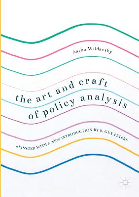 The Art and Craft of Policy Analysis