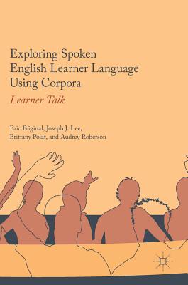 Exploring Spoken English Learner Language Using Corpora
