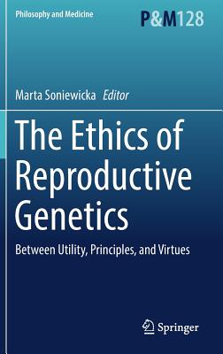 The Ethics of  Reproductive Genetics