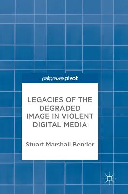 Legacies of the Degraded Image in Violent Digital Media