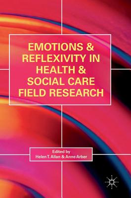 Emotions and Reflexivity in Health & Social Care Field Research