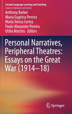 Personal Narratives, Peripheral Theatres: Essays on the Great War (1914-18)