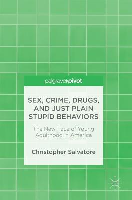 Sex, Crime, Drugs, and Just Plain Stupid Behaviors