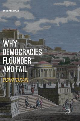 Why Democracies Flounder and Fail