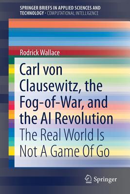 Carl von Clausewitz, the Fog-of-War, and the AI Revolution