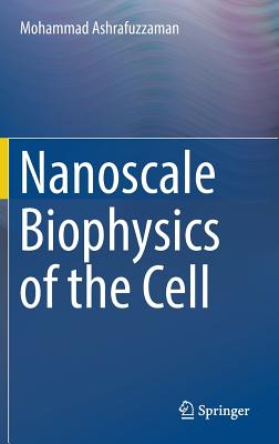 Nanoscale Biophysics of the Cell