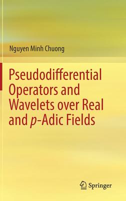 Pseudodifferential Operators and Wavelets over Real and p-adic Fields