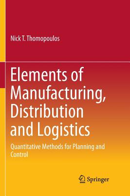 Elements of Manufacturing, Distribution and Logistics