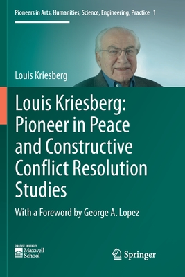 Louis Kriesberg: Pioneer in Peace and Constructive Conflict Resolution Studies