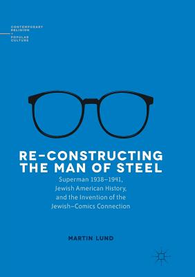 Re-Constructing the Man of Steel