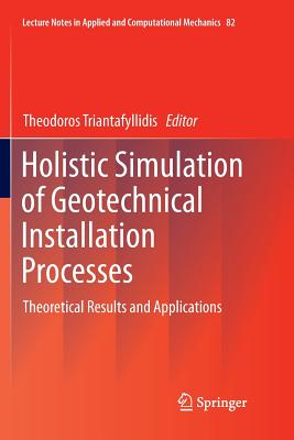Holistic Simulation of Geotechnical Installation Processes