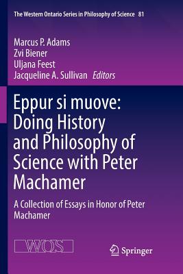 Eppur si muove: Doing History and Philosophy of Science with Peter Machamer
