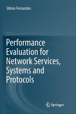 Performance Evaluation for Network Services, Systems and Protocols