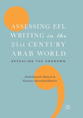 Assessing EFL Writing in the 21st Century Arab World
