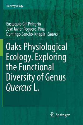 Oaks Physiological Ecology. Exploring the Functional Diversity of Genus Quercus L.