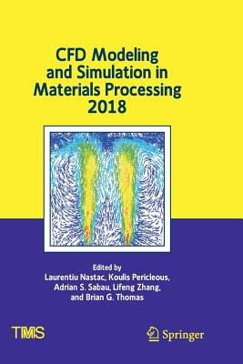 CFD Modeling and Simulation in Materials Processing 2018
