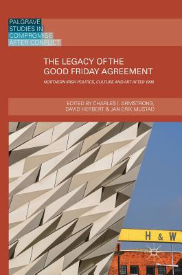 The Legacy of the Good Friday Agreement