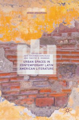 Urban Spaces in Contemporary Latin American Literature