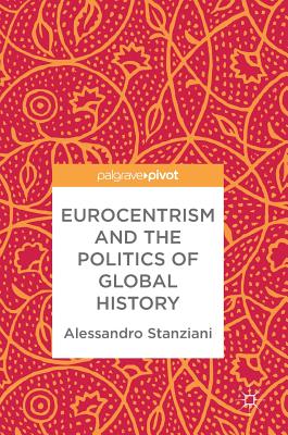 Eurocentrism and the Politics of Global History