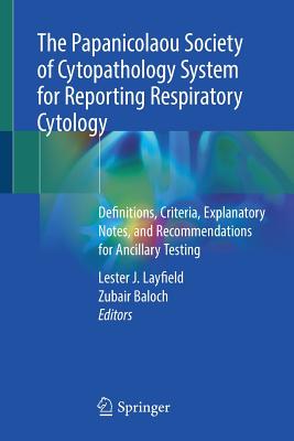 The Papanicolaou Society of Cytopathology System for Reporting Respiratory Cytology