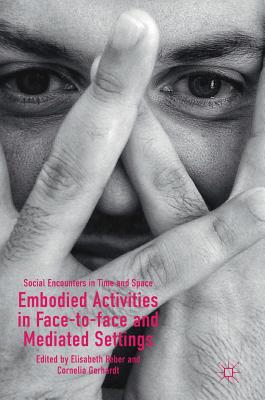 Embodied Activities in Face-to-face and Mediated Settings