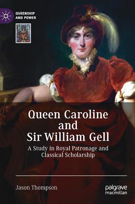 Queen Caroline and Sir William Gell