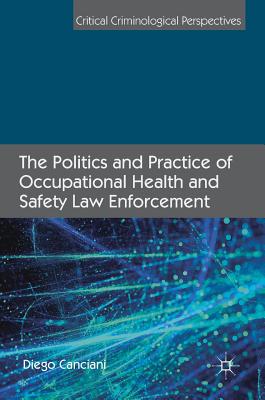 The Politics and Practice of Occupational Health and Safety Law Enforcement