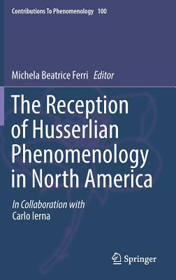 The Reception of Husserlian Phenomenology in North America