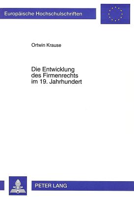 Die Entwicklung des Firmenrechts im 19. Jahrhundert