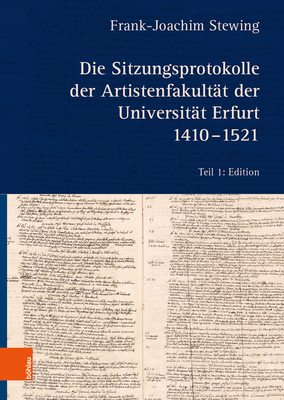 Die Sitzungsprotokolle der Artistenfakultat der Universitat Erfurt 1410-1521