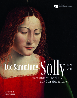 Die Sammlung Solly 1821-2021