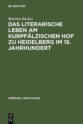 literarische Leben am kurpfälzischen Hof zu Heidelberg im 15.Jahrhundert