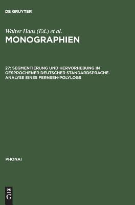Segmentierung Und Hervorhebung in Gesprochener Deutscher Standardsprache. Analyse Eines Fernseh-polylogs