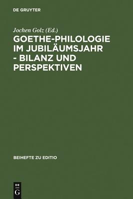 Goethe-philologie Im Jubiläumsjahr - Bilanz Und Perspektiven