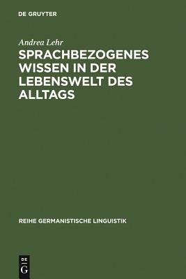 Sprachbezogenes Wissen in Der Lebenswelt Des Alltags
