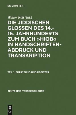 jiddischen Glossen des 14.-16. Jahrhunderts zum Buch »Hiob« in Handschriftenabdruck und Transkription