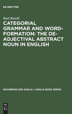 Categorial Grammar and Word-Formation: The De-adjectival Abstract Noun in English