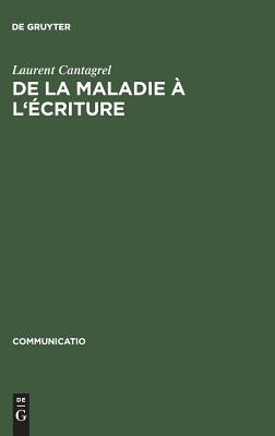 De la maladie à l''écriture