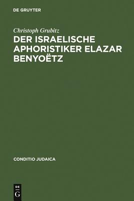 israelische Aphoristiker Elazar Benyoëtz