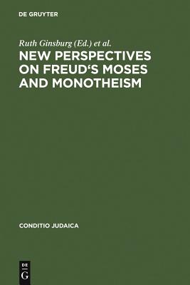 New Perspectives on Freud''s Moses and Monotheism