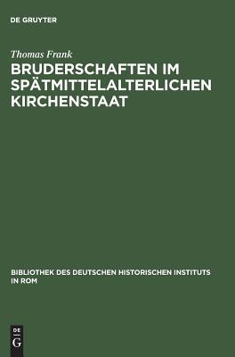 Bruderschaften Im Spatmittelalterlichen Kirchenstaat