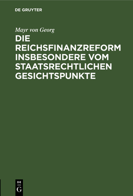 Reichsfinanzreform insbesondere vom staatsrechtlichen Gesichtspunkte