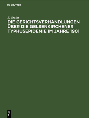 Gerichtsverhandlungen über die Gelsenkirchener Typhusepidemie im Jahre 1901