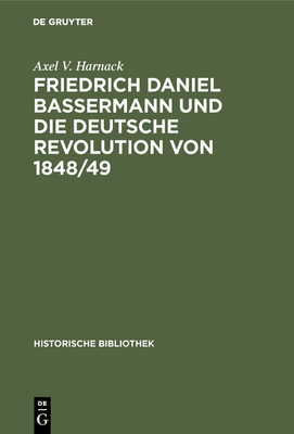 Friedrich Daniel Bassermann und die deutsche Revolution von 1848/49