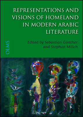 Representations & Visions of Homeland in Modern Arabic Literature