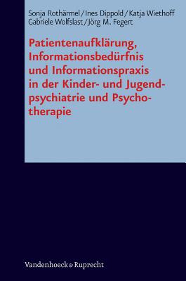 PatientenaufklArung, InformationsbedA"rfnis und Informationspraxis in der Kinder- und Jugendpsychiatrie und Psychotherapie