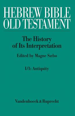 Hebrew Bible /Old Testament. The History of its Interpretation / Hebrew Bible / Old Testament. I: From the Beginnings to the Middle Ages (Until 1300)