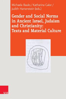 Gender and Social Norms in Ancient Israel, Early Judaism and Early Christianity